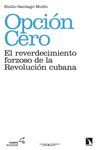 OPCIÓN CERO: EL REVERDECIMIENTO FORZOSO DE LA REVOLUCIÓN CUBANA