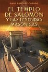 EL TEMPLO DE SALOMÓN Y LAS LEYENDAS MASÓNICAS
