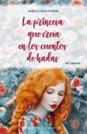 PRINCESA QUE CREIA EN LOS CUENTOS DE HADAS, LA (N.E.)