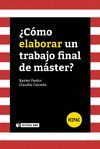 ¿CÓMO ELABORAR UN TRABAJO FINAL DE MÁSTER?