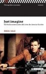 JUST IMAGINE. 50 TITULOS ESENCIALES DEL CINE DE CIENCIA FICCION