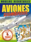 AVIONES ASOMBROSOS (MODELOS RECORTABLES)
