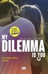 MY DILEMMA IS YOU. SIEMPRE CONTIGO