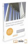 RECURSO DE CASACIÓN PENAL. CÓMO LOGRAR SU ADMISIÓN (PAPEL + E-BOOK)