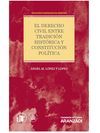 EL DERECHO CIVIL ENTRE TRADICIÓN HISTÓRICA Y CONSTITUCIÓN POLÍTICA (PAPEL + E-BO