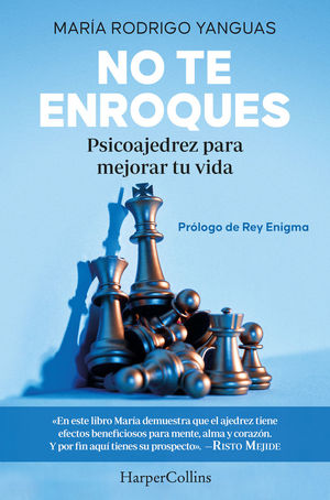 NO TE ENROQUES PSICOAJEDREZ MEJORAR VIDA