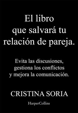 EL LIBRO QUE SALVARÁ TU RELACIÓN DE PAREJA. EVITA LAS DISCUSIONES, GESTIONA LOS