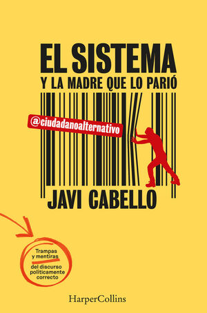 EL SISTEMA Y LA MADRE QUE LO PARIÓ. LAS TRAMPAS Y MENTIRAS DEL DISCURSO POLÍTICA