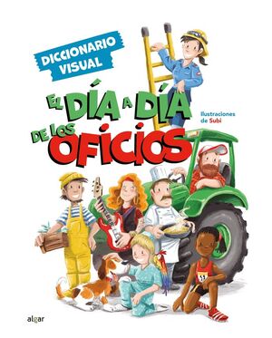 EL DÍA A DÍA DE LOS OFICIOS. DICCIONARIO VISUAL