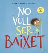 NO VULL SER BAIXET