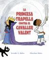 PRINCESA TRAPELLA CONTRA EL CAVALLER VALENT, LA