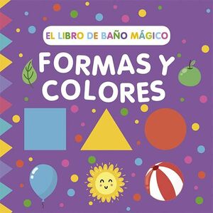 LIBRO DE BAÑO MÁGICO, EL: FORMAS Y COLORES