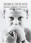 TRASTORNO DEL ESPECTRO AUTISTA. EVALUACIÓN, DIAGNÓSTICO E INTERVENCIÓN EDUCATIVA