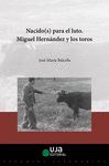 NACIDO(S) PARA EL LUTO. MIGUEL HERNÁNDEZ Y LOS TOROS (2º EDICIÓN)