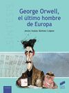 GEORGE ORWELL, EL ÚLTIMO HOMBRE DE EUROPA