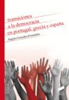 TRANSICIONES A LA DEMOCRACIA EN PORTUGAL, GRECIA Y ESPAÑA