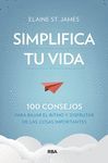 SIMPLIFICA TU VIDA. 100 CONSEJOS PARA BAJAR EL RITMO Y DISFRUTAR