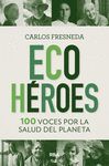 ECOHÉROES. 100 VOCES POR LA SALUD DEL PLANETA