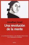 UNA REVOLUCION DE LA MENTE. LA ILUSTRACION RADICAL Y LOS ORIGENES