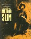 EL SUEÑO DE METEOR SLIM