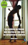 LAS MUJERES NO TIENEN QUE MACHACAR CON AJOS SU CORAZON EN EL MORTERO