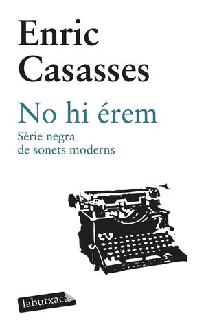 NO HI ÉREM. SÈRIE NEGRA DE SONETS MODERNS