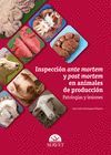 INSPECCIÓN ANTE MORTEM Y POST MORTEM EN ANIMALES DE PRODUCCIÓN