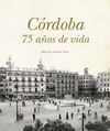 CÓRDOBA, 75 AÑOS DE VIDA