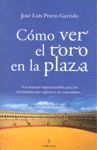 COMO VER EL TORO EN LA PLAZA (N.E.)