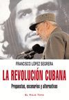 LA REVOLUCION CUBANA. PROPUESTAS, ESCENARIOS Y ALTERNATIVAS
