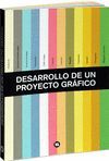 DESARROLLO DE UN PROYECTO GRAFICO