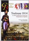 GYB 93.TOULOUSE 1814. LA ULTIMA BATALLA DE LA GUERRA DE INDEPENDENCIA ESPAÑOLA