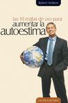 10 REGLAS DE ORO PARA AUMENTAR LA AUTOESTIMA
