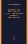 EL ESPECTACULO DE LA VARIEDAD: LA FOLLA EN LOS TEATROS DE MADRID DEL SIGLO XVIII