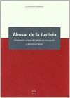 ABUSAR DE LA JUSTICIA