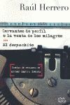 CERVANTES DE PERFIL O LA VENTA DE LOS MILAGROS   /  EL DESPACHITO