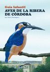 AVES DE LA RIBERA DE CORDOBA. GUIA INFANTIL