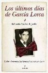 ULTIMOS DIAS DE GARCIA LORCA,LOS