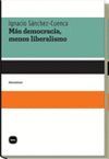 MAS DEMOCRACIA, MENOS LIBERALISMO