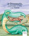 EL DINOSAURIO, EL PRINCIPE, LA NIÑA Y SU MAMA