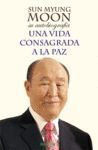 SUN MYUNG MOON AUTOBIOGRAFIA UNA VIDA CONSAGRADA A LA PAZ