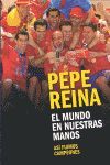 PEPE REINA: EL MUNDO EN NUESTRAS MANOS