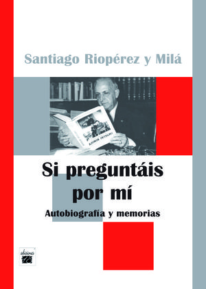 SI PREGUNTAIS POR MI. AUTOBIOGRAFIA Y MEMORIAS