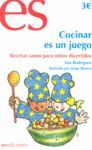 COCINAR ES UN JUEGO - RECETAS SANAS PARA NIÑOS DIVERTIDOS