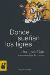 DONDE SUEÑAN LOS TIGRES