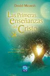 PRIMERAS ENSEÑANZAS DEL CRISTO. ...A LA BÚSQUEDA DE AQUEL QUE LO CAMBIÓ TODO