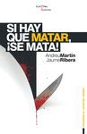 SI HAY QUE MATAR, ¡SE MATA!