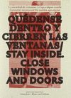 QUEDENSE DENTRO Y CIERREN LAS VENTANAS = STAY INSIDE CLOSE ALL DOORS AND WINDOWS