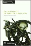 BLANCO WHITE, EL REBELDE ILUSTRADO