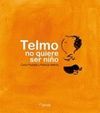 TELMO NO QUIERE SER NIÑO